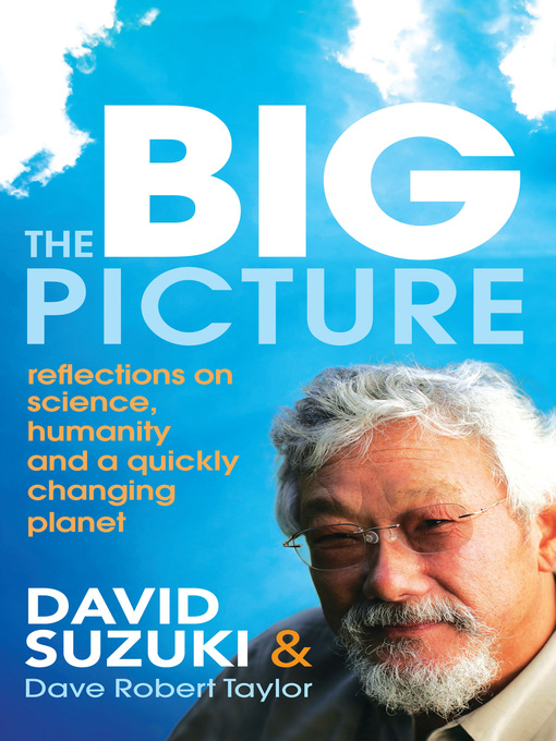 Title details for The Big Picture by David Suzuki - Available
